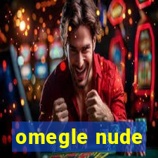 omegle nude